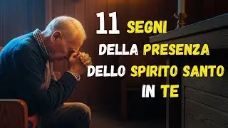 11 SEGNI che la mia ANIMA sta sperimentando la presenza dello SPIRITO SANTO