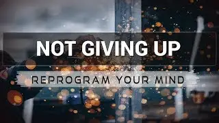 Not Giving Up affirmations mp3 music audio - Law of attraction - Hypnosis - Subliminal