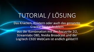 Focusrite, Nvidia Broadcast, OBS und das Sound Problem (Knacken, Crackle) mit der WebCam