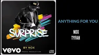 Nox - Anything For You (Official Audio) ft. Tyfah Guni