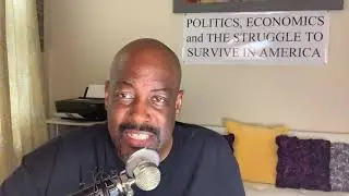 POLITICS ECONOMICS AND THE STRUGGLE TO SURVIVE IN AMERICA EP#58