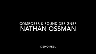 Nathan Ossman - Composer / Sound Designer Demo Reel