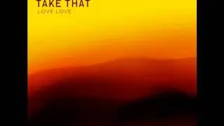 Take That - Love Love (iTunes Single) HQ