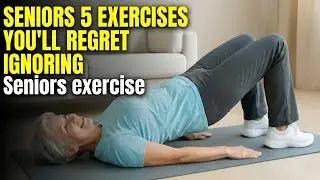 Seniors 5 Exercises You&rsquo;ll Regret Ignoring | Seniors Exercise Routine