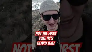 Not The First Time He's Heard That...