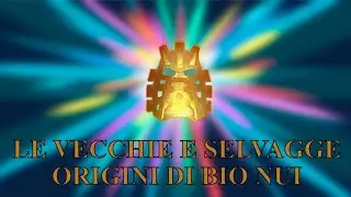 Le vecchie e selvagge origini di Bio Nui