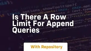 is there a row limit for append queries