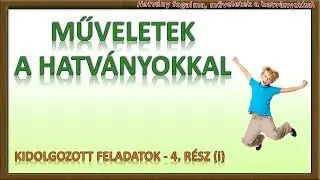 KIDOLGOZOTT FELADATOK A HATVÁNYOKKAL KAPCSOLATBAN (4. i)