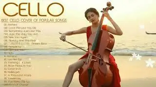 Instrumental Cello ♫ Top 20 Cello Covers of popular songs 2022♫The Best Covers Of Instrumental Cello