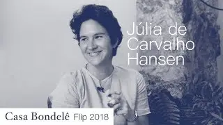 Casa Bondel&ecirc; FLIP 2018: Chat with J&uacute;lia de Carvalho Hansen, author of Seiva, veneno ou fruto (Sap...