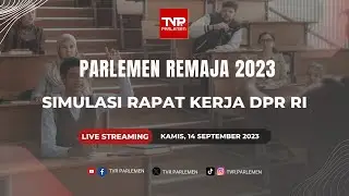 PARLEMEN REMAJA 2023 - SIMULASI RAPAT KERJA DPR RI PART 2