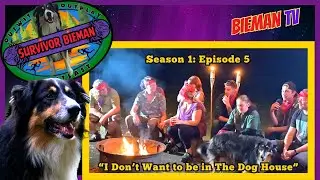 Survivor Bieman S1:E5 &ldquo;I Don't Want to be in The Dog House