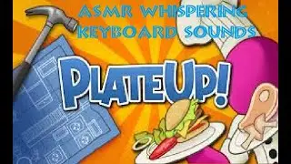 Plate up ASMR Keyboard sounds and whispering
