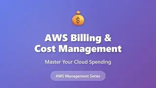 AWS Billing & Cost Management: Monitor and Optimize Your Cloud Spending