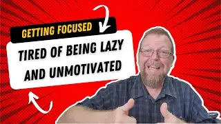 GETTING FOCUSED | TIRED OF BEING LAZY AND UNMOTIVATED