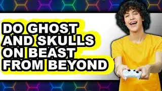 How To Do Ghost And Skulls On Beast From Beyond - Easy Guide