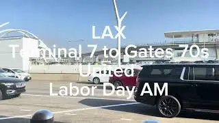 LAX Terminal 7 to Gate 70s United Airlines on Labor Day morning 2024 ￼