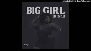 Big Girl. (Jersey Club) (feat. prodbyescober)