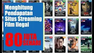 Menghitung Pendapatan Situs Streaming Film Ilegal