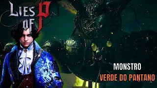 Boss Fight Completa | Monstro Verde do Pantano Lies of P.