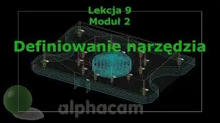 Definiowanie narzędzia - Lekcja 9 - Szkolenie Alphacam