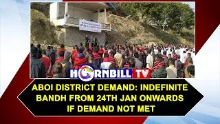 ABOI DISTRICT DEMAND: INDEFINITE BANDH FROM 24TH JAN ONWARDS IF DEMAND NOT MET