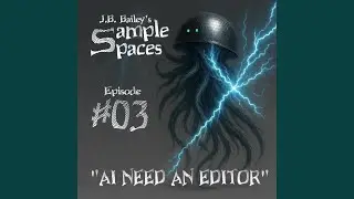 J.B. Bailey's Sample Spaces, Episode 03, 