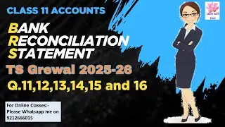 Q11,12,13,14,15 and 16| Bank Reconciliation Statement| TS Grewal 2025-26| Ch 13| Class 11| Accounts