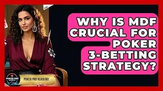 Why Is MDF Crucial For Poker 3-betting Strategy? - Poker Pro Academy