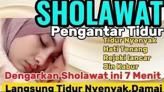 SHOLAWAT PENGANTAR TIDUR /PENENANG HATI DAN PIKIRAN/REJEKI LANCAR