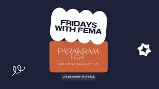 Fridays with FEMA - Episode 8 (Overseas Investment Laws Part 6)