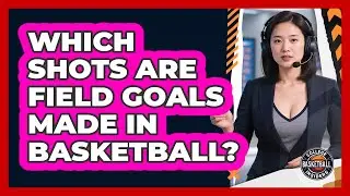 Which Shots Are Field Goals Made In Basketball?