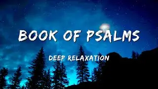 Book Of Psalms: Chapters 1-35 | Deep Spiritual Relaxation | 1 Hour Audio Bible