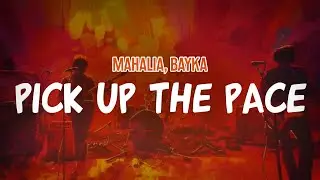 Mahalia, Bayka - Pick Up The Pace (Lyric Video)