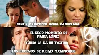 Fani y Christofer BODA CANCELADA + El peor momento de Marta Lopez + Ylenia la lía + Diego Matamoros