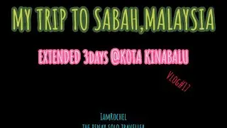 The Pinay Solo Traveller: My Trip to Sabah, Malaysia | Extended 3days @Kota Kinabalu