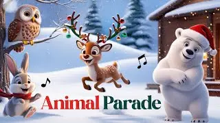 Christmas Songs for Kids -  🎶 The Animal Parade Sing Along! 🐰🐻🦉