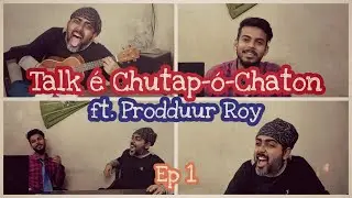 Talk &eacute; Chutap-&oacute;-Chaton || ft Prodduur Roy || Episode1 || Comedy Chat Show || Parody || Boolean Works