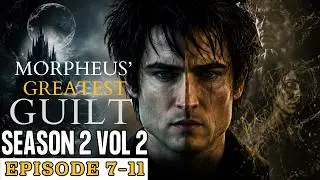 The Sandman (2025) Season 2 Volume 2 Recap in Hindi | Episodes 7 - 11 | Comics vs Show | Review
