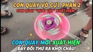 CON QUAY VÔ CỰC TẬP 3 PHẦN 2: CON QUAY 