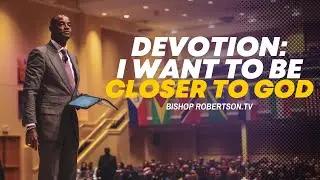 Devotion: I Want To Be Closer To GOD | 08/20/2025 7:00 PM | Bishop Daniel Robertson, Jr.