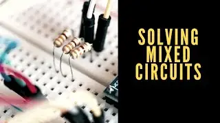 Grade 11 University Physics - Solving Mixed Circuits Practice Problems