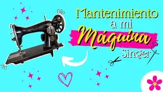 Como Hacer Mantenimiento a M&aacute;quina Singer 