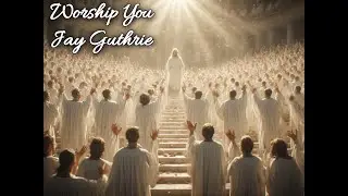 Worship You (Psalm 46)