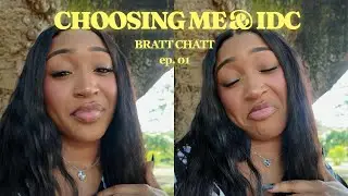 Choosing ME & IDC | The Bratt Chatt Ep. 1
