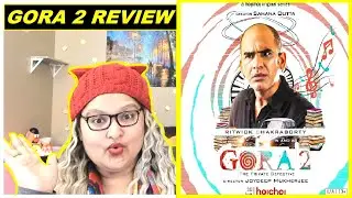 GORA 2 REVIEW| Ritwick Chakraborty| Suhotra Mukhopadhyay| Ushasi Ray|Manali Manisha Dey