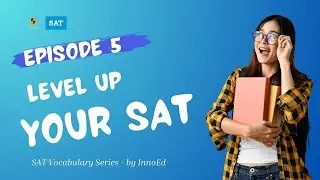 Level Up Your SAT: 10 Must-Know Vocab (Episode 4)