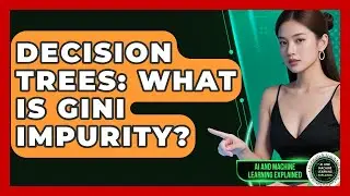 Decision Trees: What Is Gini Impurity? - AI and Machine Learning Explained
