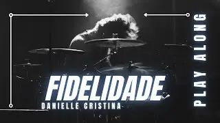 Fidelidade (Danielle Cristina) | Play Along | Sem Bateria
