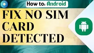 How To Fix No SIM Card Detected In Android (One Simple Fix)
